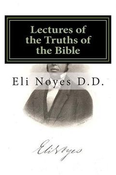 portada Lectures of the Truths of the Bible: 1853 (in English)