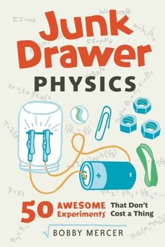 portada Junk Drawer Physics: 50 Awesome Experiments That Don't Cost a Thing (Junk Drawer Science) (in English)
