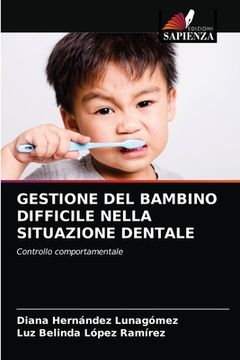 portada Gestione del Bambino Difficile Nella Situazione Dentale (in Italian)