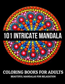 portada 101 Intricate Mandala Coloring Books For Adults: Beautiful Mandalas For Relaxation: Stress Relieving Mandala Designs