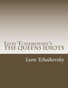 portada Leon Tchaikovsky's THE QUEENS IDIOTS (in English)