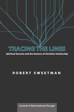 portada Tracing the Lines (Currents in Reformational Thought) (en Inglés)