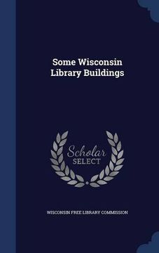 portada Some Wisconsin Library Buildings