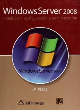 portada Windows Server 2008, Instalacion, Configuracion y Administracion (in Spanish)