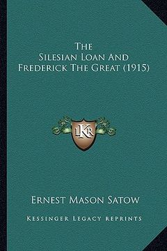portada the silesian loan and frederick the great (1915) (en Inglés)