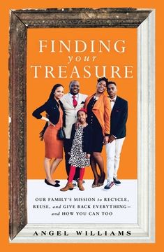 portada Finding Your Treasure: Our Family'S Mission to Recycle, Reuse, and Give Back Everything—And how you can too (en Inglés)
