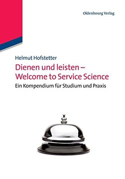 portada Dienen und Leisten Welcome to Service Science: Eine Kompendium für Studium und Praxis: Eine Kompendium für Studium und Praxis: (in German)