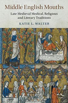 portada Middle English Mouths: Late Medieval Medical, Religious and Literary Traditions: 105 (Cambridge Studies in Medieval Literature, Series Number 105) (in English)