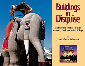 portada Buildings in Disguise: Architecture That Looks Like Animals, Food, and Other Things (en Inglés)