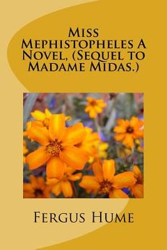 portada Miss Mephistopheles A Novel, (Sequel to Madame Midas.) (in English)