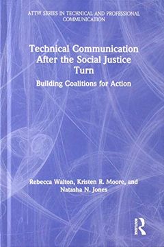 portada Technical Communication After the Social Justice Turn: Building Coalitions for Action (Attw Series in Technical and Professional Communication) 