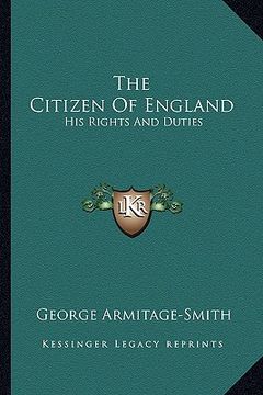 portada the citizen of england: his rights and duties (en Inglés)