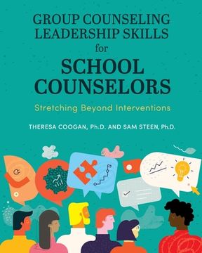portada Group Counseling Leadership Skills for School Counselors: Stretching Beyond Interventions