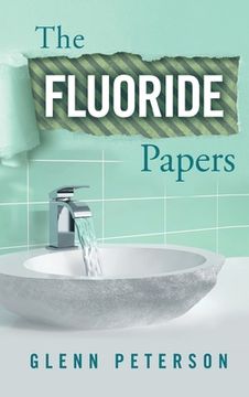 portada The Fluoride Papers (en Inglés)