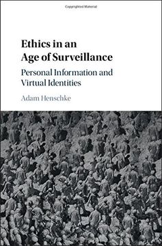 portada Ethics in an age of Surveillance: Personal Information and Virtual Identities (en Inglés)
