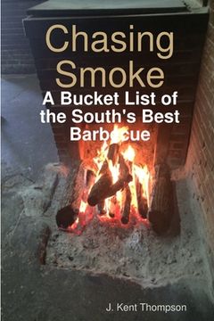 portada Chasing Smoke: A Bucket List of the South's Best Barbecue