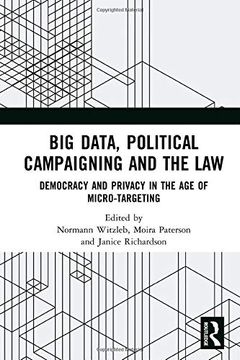 portada Big Data, Political Campaigning and the Law: Democracy and Privacy in the age of Micro-Targeting 
