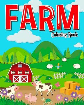 portada Farm Coloring Book: Farm Coloring Books for Kids: Plus Children Activities Books for Kids Ages 2-4, 4-8, Boys, Girls, Fun Early Learning!