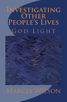 portada Investigating Other People's Lives: God Light (en Inglés)