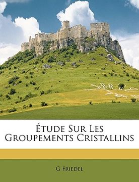 portada Étude Sur Les Groupements Cristallins (en Francés)