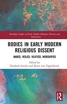 portada Bodies in Early Modern Religious Dissent (Routledge Studies in Early Modern Religious Dissents and Radicalism) (en Inglés)