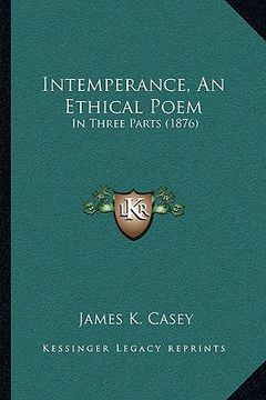 portada intemperance, an ethical poem: in three parts (1876) (en Inglés)