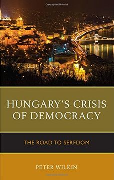 portada Hungary's Crisis of Democracy: The Road to Serfdom