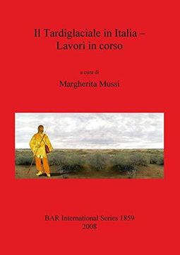 portada Il Tardiglaciale in Italia - lavori in corso (British Archaeological Reports British Series) (en Inglés)