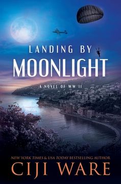 portada Landing by Moonlight: A Novel of WW II (en Inglés)