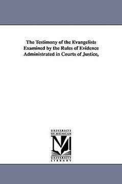 portada the testimony of the evangelists examined by the rules of evidence administrated in courts of justice,