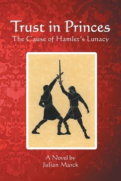 portada Trust in Princes: The Cause of Hamlet's Lunacy