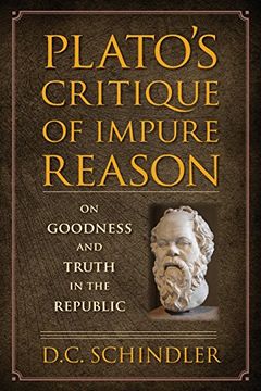 portada Plato’S Critique of Impure Reason: On Goodness and Truth in the Republic (in English)