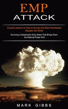 portada Emp Attack: Crucial Lessons on How to Survive the Most Overlooked Disaster the World (Surviving a Catastrophic Emp Attack That Bri (en Inglés)