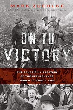 portada On to Victory: The Canadian Liberation of the Netherlands, March 23-May 5, 1945 (Canadian Battle Series) (en Inglés)
