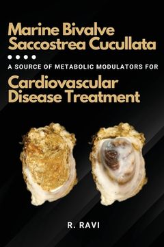 portada Marine Bivalve Saccostrea Cucullata: A Source of Metabolic Modulators for Cardiovascular Disease Treatment (en Inglés)