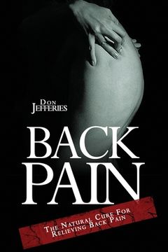 portada Back Pain: The Natural Cure For Relieving Back Pain (en Inglés)