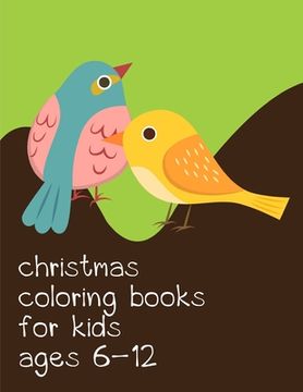 portada Christmas Coloring Books For Kids Ages 6-12: Coloring pages, Chrismas Coloring Book for adults relaxation to Relief Stress (en Inglés)