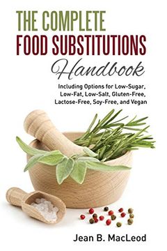 portada The Complete Food Substitutions Handbook: Including Options for Low-Sugar, Low-Fat, Low-Salt, Gluten-Free, Lactose-Free, and Vegan (en Inglés)
