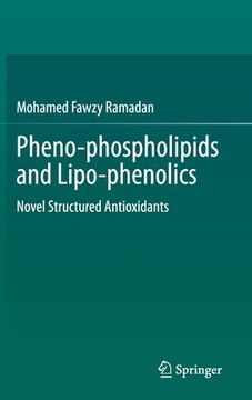 portada Pheno-Phospholipids and Lipo-Phenolics: Novel Structured Antioxidants (en Inglés)