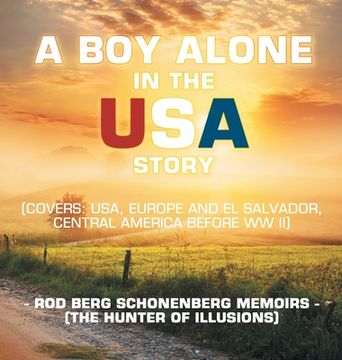 portada A Boy Alone in the Usa Story: Rod Berg Schonenberg Memoirs (The Hunter of Illusions) (en Inglés)