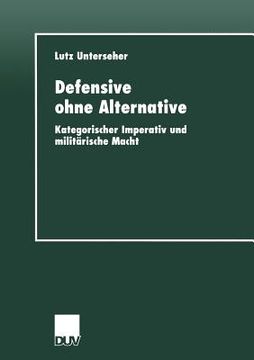 portada defensive ohne alternative: kategorischer imperativ und militarische macht (en Alemán)