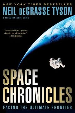 portada space chronicles: facing the ultimate frontier (en Inglés)