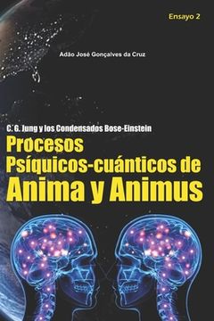 portada C. G. Jung y los condensados Bose-Einstein: Procesos Psíquicos-cuánticos de Anima y Animus