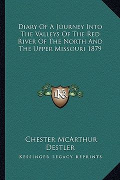 portada diary of a journey into the valleys of the red river of the north and the upper missouri 1879 (en Inglés)