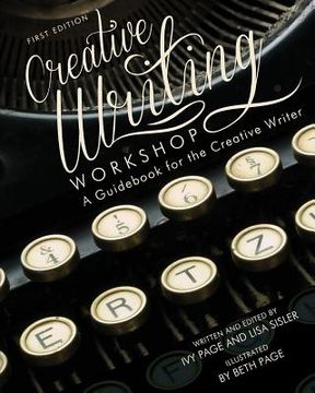 portada Creative Writing Workshop: A Guidebook for the Creative Writer (First Edition) (in English)