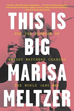 portada This is Big: How the Founder of Weight Watchers Changed the World and me (en Inglés)
