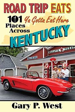 portada Road Trip Eats 101 ya Gotta eat Here Places Across Kentucky 