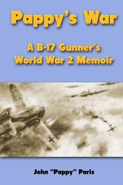 portada Pappy's War: A B-17 Gunner's World War II Memoir (en Inglés)