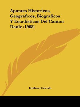 portada Apuntes Historicos, Geograficos, Biograficos y Estadisticos del Canton Daule (1908)