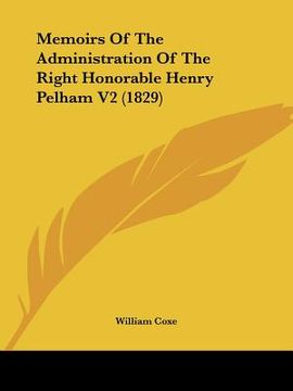portada memoirs of the administration of the right honorable henry pelham v2 (1829) (en Inglés)